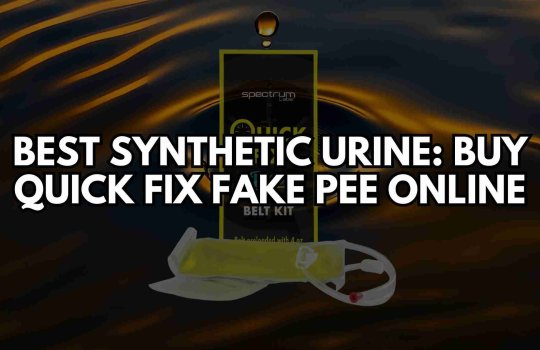 Best Synthetic Urine: Buy Quick Fix Fake Pee Online