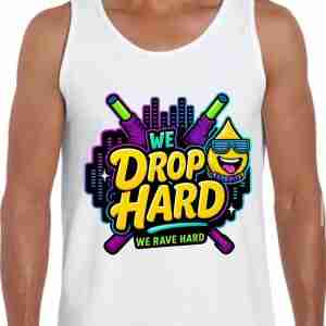 We Rave Hard Tank Top x The Drop Collab