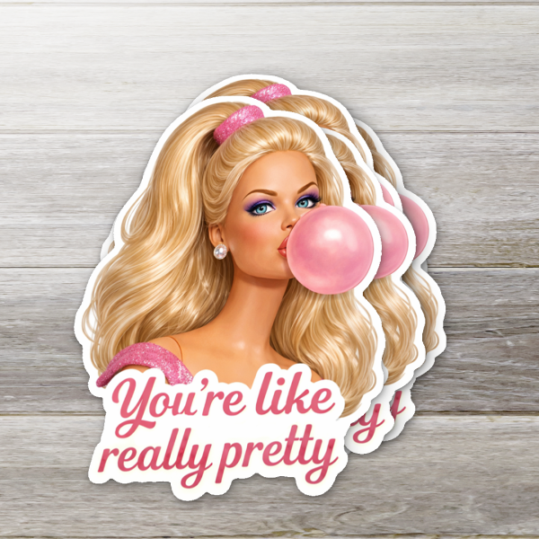 You're Like Really Pretty Sticker | Pink Doll Aesthetic Viny