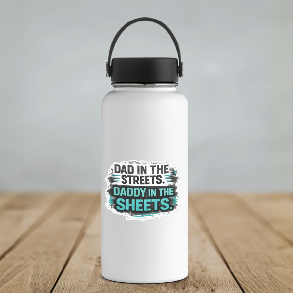 Dad in the Streets Daddy in the Sheets Funny Dad Sticker