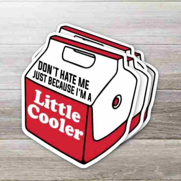 Don't Hate Me Just Because I'm a Little Cooler Sticker