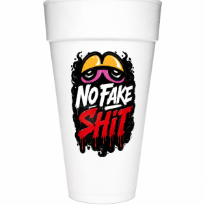 No Fake Shit Foam Cup