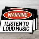 Warning - I Listen To Loud Music