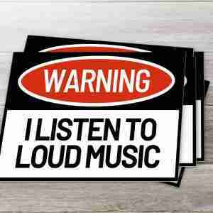Warning - I Listen To Loud Music
